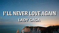 Lady Gaga - I'll Never Love Again (Extended Version) (Lyric Video ...