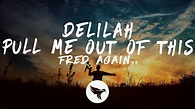 Fred again.. - Delilah (pull me out of this) [Lyrics] - YouTube