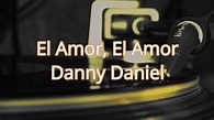 Danny Daniel- El amor el amor (VideoLiryc) - YouTube