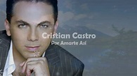 Cristian Castro - Por Amarte Así [LETRA HD & HQ] - YouTube