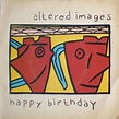 Altered Images - Happy Birthday - hitparade.ch