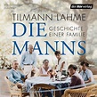Die Manns - Geschichte einer Familie | Tilmann Lahme (MP3 Hörbuch ...