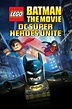 Lego Batman: The Movie - DC Super Heroes Unite (2013) | The Poster ...
