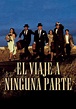 El viaje a ninguna parte - película: Ver online