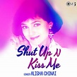 Shut Up N Kiss Me (Cheeky Monkee Remix)/Alisha Chinai 収録アルバム『Shut Up N ...