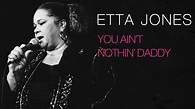 Etta Jones - YOU AIN'T NOTHIN' DADDY - YouTube