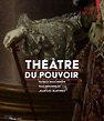 Théâtre du Pouvoir - Musée du Louvre Editions