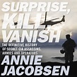 Surprise, Kill, Vanish by Annie Jacobsen | Hachette UK