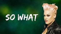 Pink - So What (Lyrics) - YouTube