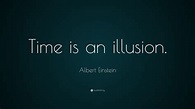 Albert Einstein Quote: “Time is an illusion.” (12 wallpapers) - Quotefancy
