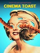 Reinventing Classic Cinema - Official Trailer for 'Cinema Toast' Series ...