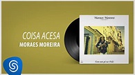Moraes Moreira - Coisa Acesa ("Tem Um Pé No Pelô") [Áudio Oficial ...