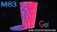 M83 - Go! feat. Mai Lan (Animal Collective / Deakin Remix) - YouTube