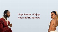 Pop Smoke - Enjoy Yourself ft. Karol G (Lyrics) - YouTube Music