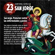 23 de Abril. San Jorge. Protector contra las enfermedades y pestes. San ...