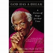 God Has a Dream: A Vision of Hope for Our Time by Desmond Tutu ...