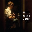 In the Cool of the Day by Daniel Martin Moore on Sub Pop Records