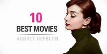 The 10 Best Audrey Hepburn Movies of All Time You Need to see
