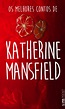 OS MELHORES CONTOS DE KATHERINE MANSFIELD - Katherine Mansfield, - L&PM ...
