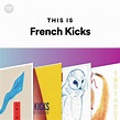 This Is French Kicks - playlist by Spotify | Spotify