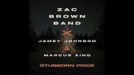 Zac Brown Band, Jamey Johnson & Marcus King - Stubborn Pride (Audio ...
