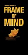 Frame of Mind (2010) - Plot Summary - IMDb