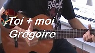 TOI + MOI - GREGOIRE -TUTO GUITARE FACILE - COVER - PARTITION+TAB - YouTube