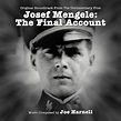JOSEF MENGELE: THE FINAL ACCOUNT - Original Documentary Soundtrack ...