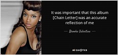 Brooke Valentine quote: It was important that this album [Chain Letter ...