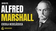 Quem foi ALFRED MARSHALL | Escola NEOCLÁSSICA de Economia | Resumo ...