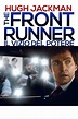 The Front Runner - Il vizio del potere | Filmaboutit.com