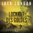 Lockruf des Goldes von Jack London. Hörbuch-Downloads | Orell Füssli