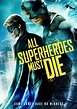 All Superheroes Must Die (2011) - FilmAffinity