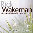 PLAYS YOUR FAVOURITE HYMNS MORNING HAS BROKEN: RICK WAKEMAN: Amazon.it ...