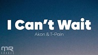 Akon - I Can't Wait (Lyrics) - YouTube