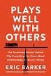 Q&A with Eric Barker author of “Plays Well with Others”