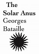 The Solar Anus by Georges Bataille | Goodreads