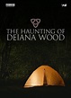 The Haunting of Deiana Wood (2017)