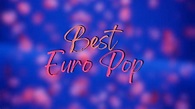 Best Euro Pop Music - YouTube
