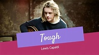 Lewis Capaldi - Tough - Lyrics - YouTube