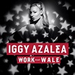 Iggy Azalea – Work (Remix) Lyrics | Genius Lyrics
