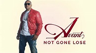 Avant releases new single "Not Gone Lose" - SRG-ILS Group