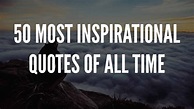50 Most Inspirational Quotes Of All Time