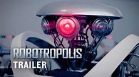 Robotropolis (2011) | Official Trailer - Zoe Naylor, Graham Sibley ...