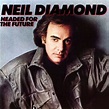Neil Diamond - Headed for the Future Lyrics and Tracklist | Genius
