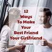 How To Make Your Best Friend Your Girlfriend: 12 PROVEN TACTICS