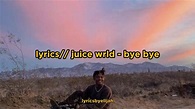 lyrics// juice wrld - bye bye - YouTube
