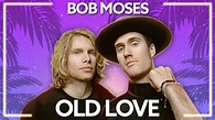 Bob Moses - Old Love (ft. BROODS) [Lyric Video] - YouTube