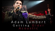 Adam Lambert - Getting Older - (Acoustic) - YouTube