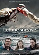 Let Me Survive | Rotten Tomatoes
